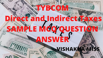 TYBCOM Direct and Indirect Taxes SAMPLE MCQ ANSWER |VISHAKHA MISS
