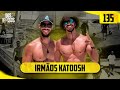 IRMÃOS KATOOSH EP #135 -  DOS NOSSOS PODCAST