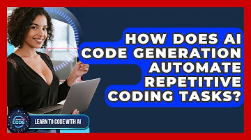 How Does AI Code Generation Automate Repetitive Coding Tasks? - Learning To Code With AI
