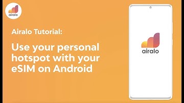 Airalo Tutorial: Use your personal hotspot with your eSIM on Android
