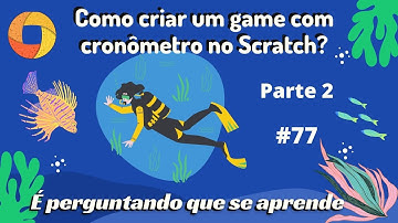 #77 Como criar um game com cronômetro no Scratch? PARTE 2