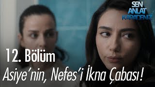 Asiye'nin, Nefes'i ikna çabası - Sen Anlat Karadeniz 12. Bölüm