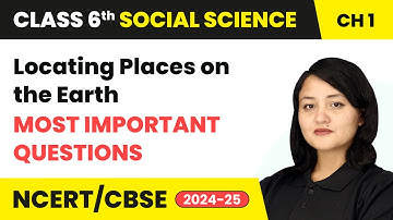 Locating Places on the Earth - Most Important Questions | Class 6 Social Science Ch1 | CBSE 2025-26