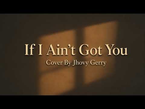 If I Ain't Got You | Cover By Jhovy Gerry