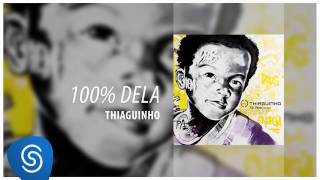 Video thumbnail of "Thiaguinho - 100% Dela (Só Vem!) [Áudio Oficial]"