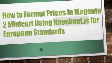 How to Format Prices in Magento 2 Minicart Using Knockout.js for European Standards