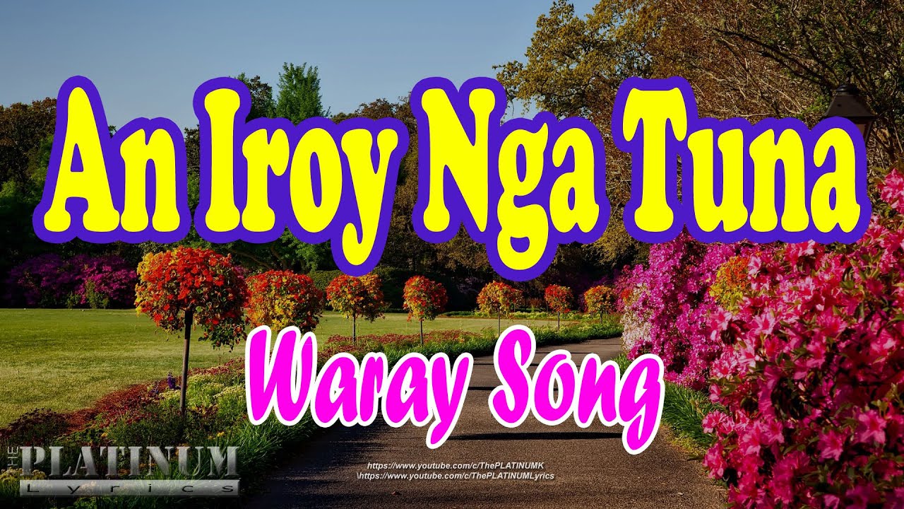 An Iroy Nga Tuna Waray Song YouTube