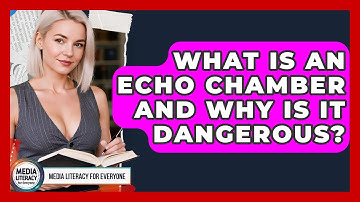 What Is An Echo Chamber And Why Is It Dangerous? - Media Literacy For Everyone