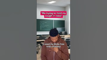 When you try to hold your cough in class