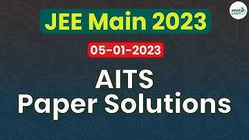 AITS - JEE Main 2023 Paper solutions || 05-01-2023 || Infinity Learn