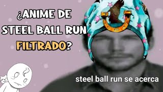 ¡EL ANIME DE STEEL BALL RUN SE FILTRÓ...! Bueno, no exactamente.