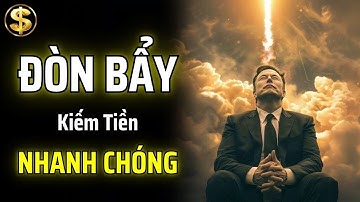 CÁCH CÁC ÔNG TRÙM TÀI CHÍNH SỬ DỤNG ĐÒN BẨY ĐỂ KIẾM TIỀN NHANH CHÓNG | THUẬT TÀI VẬN
