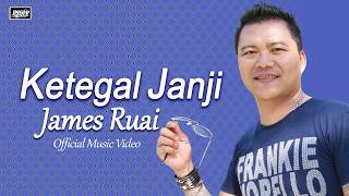 Ketegal Janji - James Ruai (Official Music Video) | #lagu