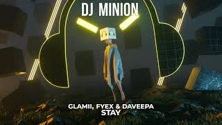 DJ MINION & Glamii - Stay (Ft. Izaya) (Edit)