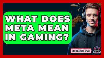 What Does META Mean In Gaming? - Video Gamers Vault