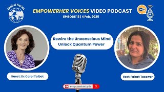 EmpowerHER Voices-Ep 13: Rewire the Unconscious Mind - Unlock Quantum Power with Dr. Carol Talbot