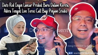 Dato Red Ingin Lancar Produk Baru Dalam Kereta, Adira Tengok Live Terus Call Bagi Pinjam Studio