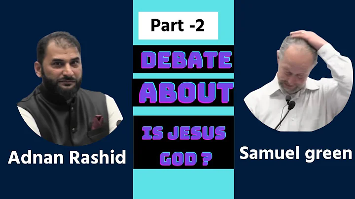 Is Jesus God? historical debate between Adnan Rashid vs Samuel green