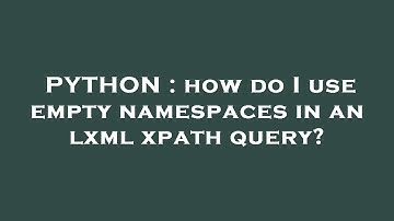 PYTHON : how do I use empty namespaces in an lxml xpath query?