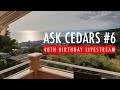 Ask Cedars #6 - 40th Birthday Livestream!