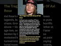 The Tragic Real-Life Story Of Axl Rose #shorts