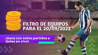 ¡Filtro de Equipos! - Jornada 20/09/2023, GANA Operando goles en VIVO.