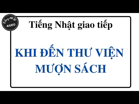 Video Tiếng Nhật giao tiếp khi đến thư viện mượn sách - youtube