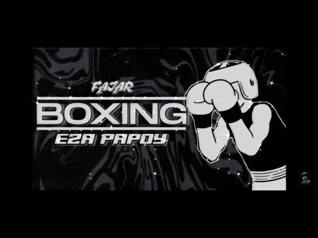 boxing FAJAR music DJ EZA PAPOY SALAM FR MUSIC class=