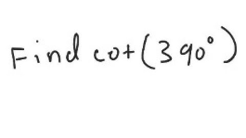 Trigonometry: Find cot (390°)