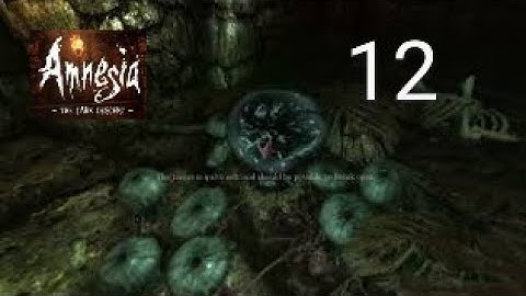 Amnesia: The Dark Descent - Part 12