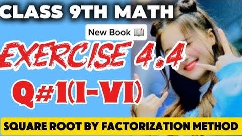 Class 9th Math New Book 2025 |Exercise 4.4 Q1(i-vi) | Square Root by Factorization Method|PTCB