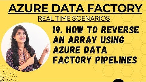 19. How to reverse an array using azure data factory pipelines