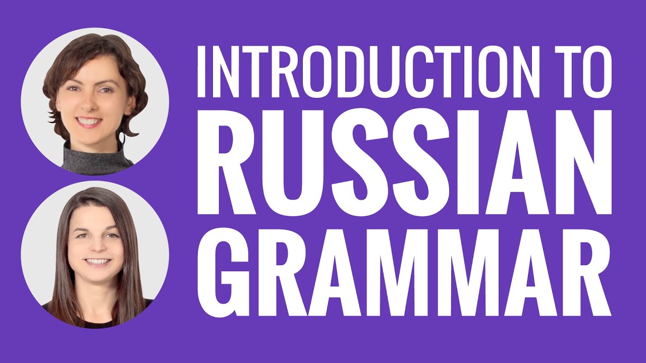 Learn Russian - Introduction to Russian Grammar