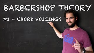 Barbershop Theory #1 Chord Voicings