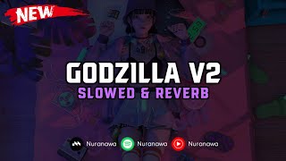 DJ Godzilla V2 ( Slowed & Reverb ) 🎧