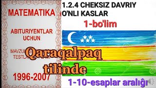 1.2.4 CHEKSIZ DAVRIY O'NLI KASRLAR 1-10-ESAPLAR ARALIĜI . QARAQALPAQ TILINDE . IYSA OMIRBAEV KANALI