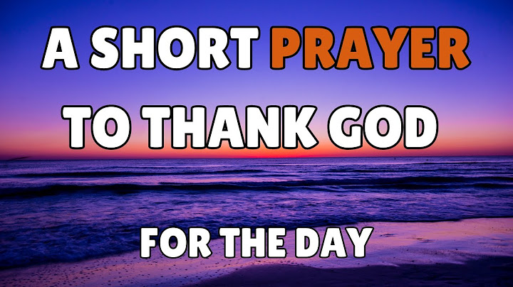 A SHORT PRAYER TO THANK GOD | Heavenly Father, Today, we come before You with hearts overflowing wit