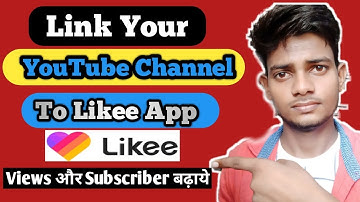 How To Link Your Youtube Channel To Likee App || Likee App Se Youtube Channel Link Kaise Kare