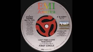 First Circle - Can't Find A Love ( Single Version )                                            *****