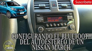 CONFIGURANDO EL BLUETOOTH DEL AUTOESTEREO DEL NISSAN MARCH.