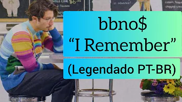 bbno$ - “I Remember” (traduzido legendado PT-BR)