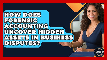 How Does Forensic Accounting Uncover Hidden Assets In Business Disputes? - Business Law Pros