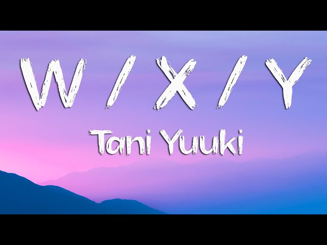W/X/Y Lyrics (Romanized)Tani Yuuki class=