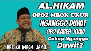 KH.IMRON JAMIL AL HIKAM TERBARU [ kabeh iku Gak Cukup Ngango Duwit