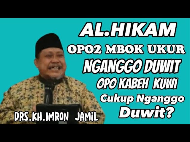 KH.IMRON JAMIL AL HIKAM TERBARU [ kabeh iku Gak Cukup Ngango Duwit class=