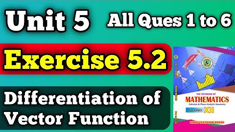 Exercise 5.2 unit 5 differentiation of vector function class 12 new mathematics book | all questions