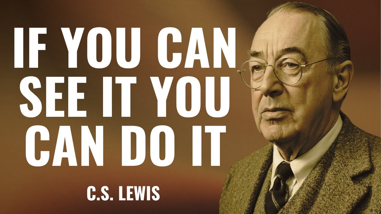 Lewis If C.S. LEWIS: If You Can See It, You Can Do It - YouTube
