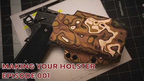 Making Your Holster | Episode 001