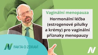 Hormonální léčba (estrogenové pilulky a krémy) pro vaginální příznaky menopauzy