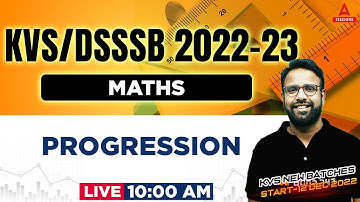 KVS/DSSSB 2022-23 | KVS PGT Maths | Progression | Rohit Nama